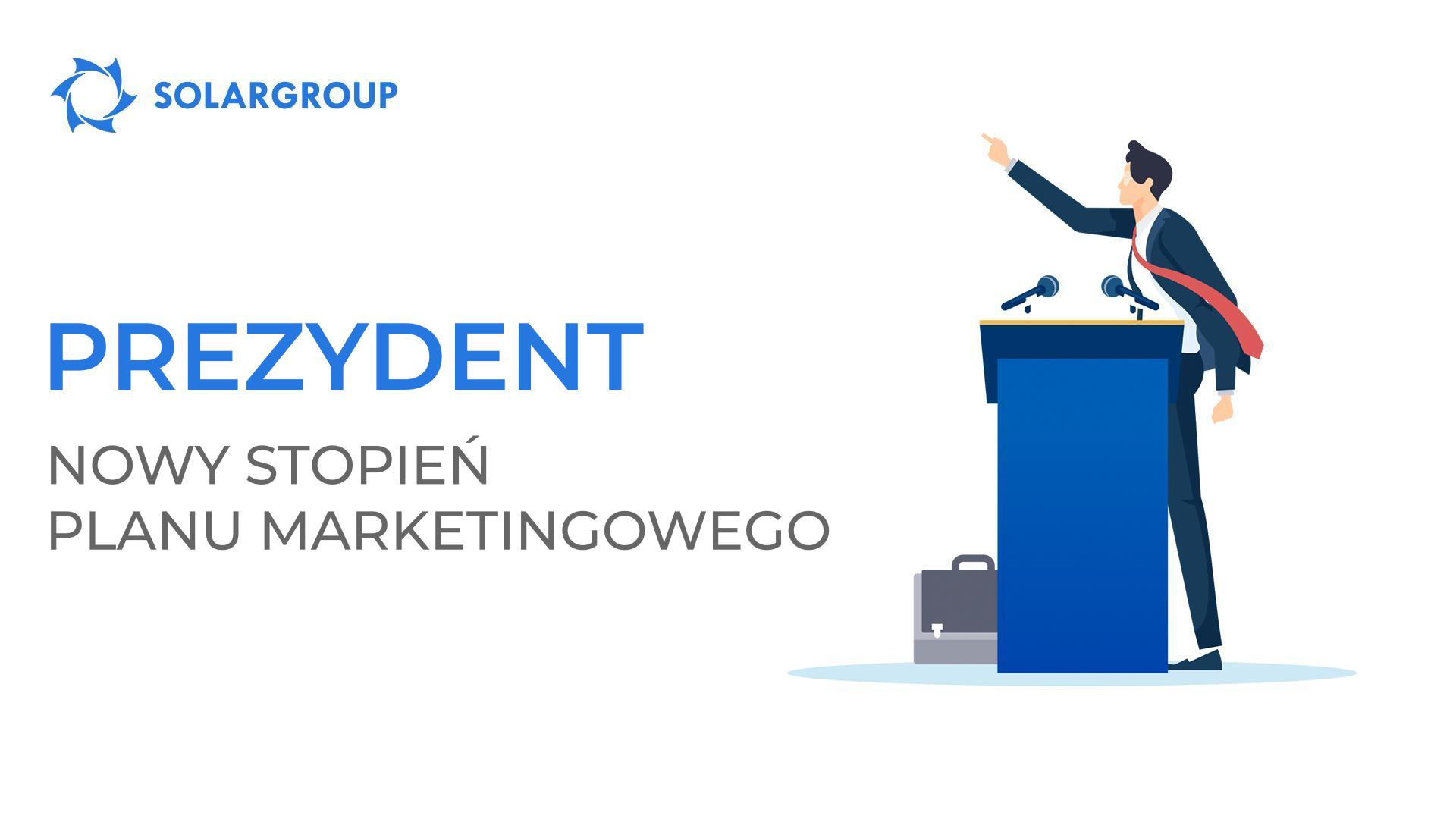 Prezydent - nowy stopień planu marketingowego SOLARGROUP