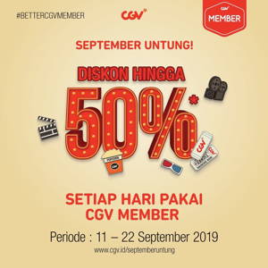CGV: Promo September Untung hingga 50% OFF CGV Member sampai 09/22/2019