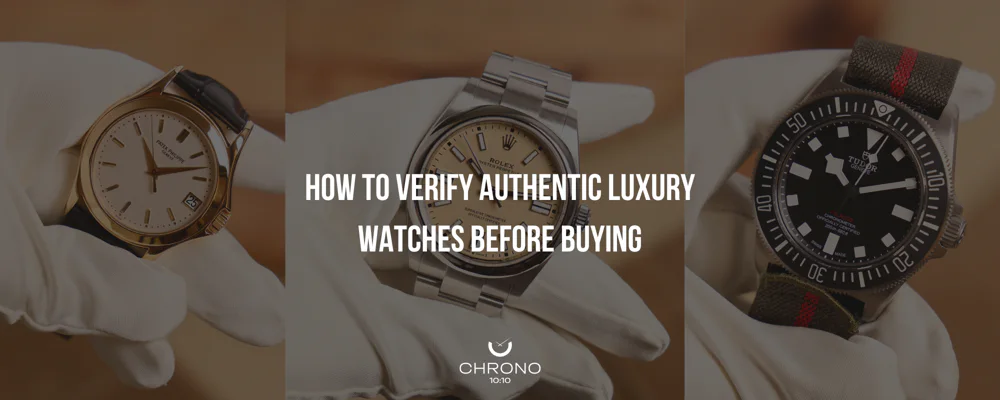 How to Verify Authentic Luxury Watches Before Buying | Chrono 10:10 How to Verify Authentic Luxury Watches Before Buying | Chrono 10:10