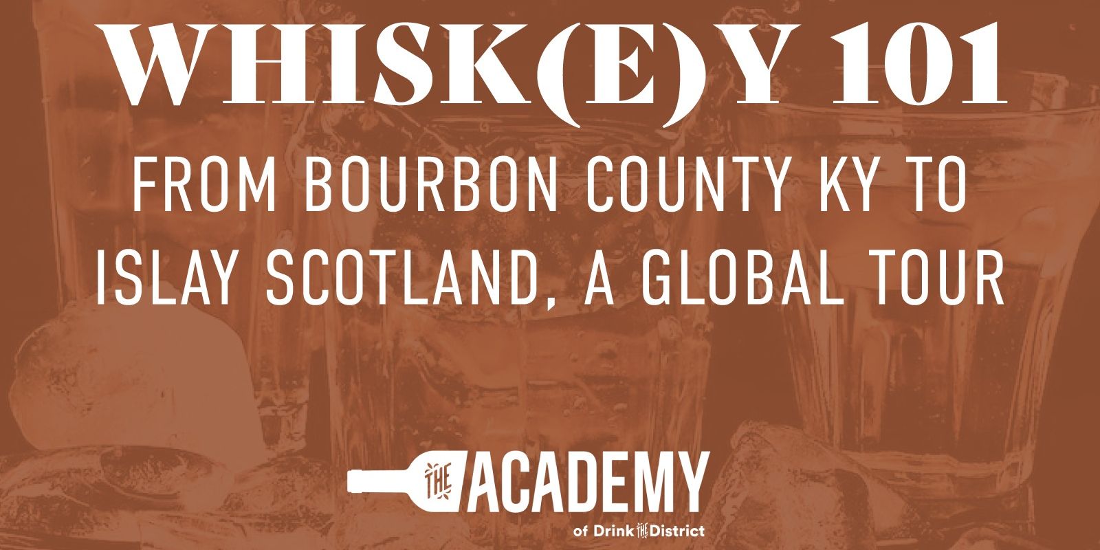 Whisk(e)y 101: From Bourbon County KY to Islay Scotland, A Global Tour promotional image