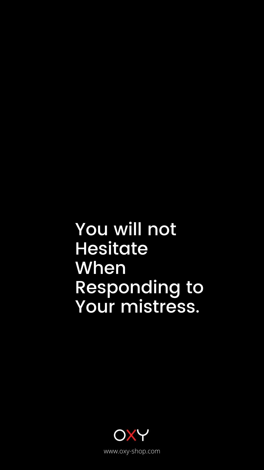 You will not hesitate when responding to your Mistress. - BDSM wallpaper