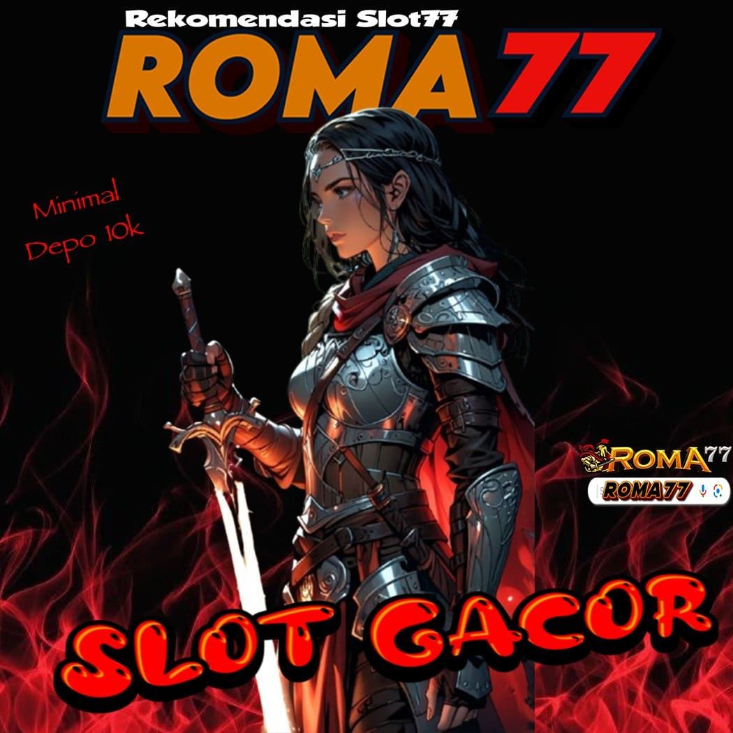 ROMA77: Link Anti Rungkad Slot77 dengan Peluang Maxwin Maximal