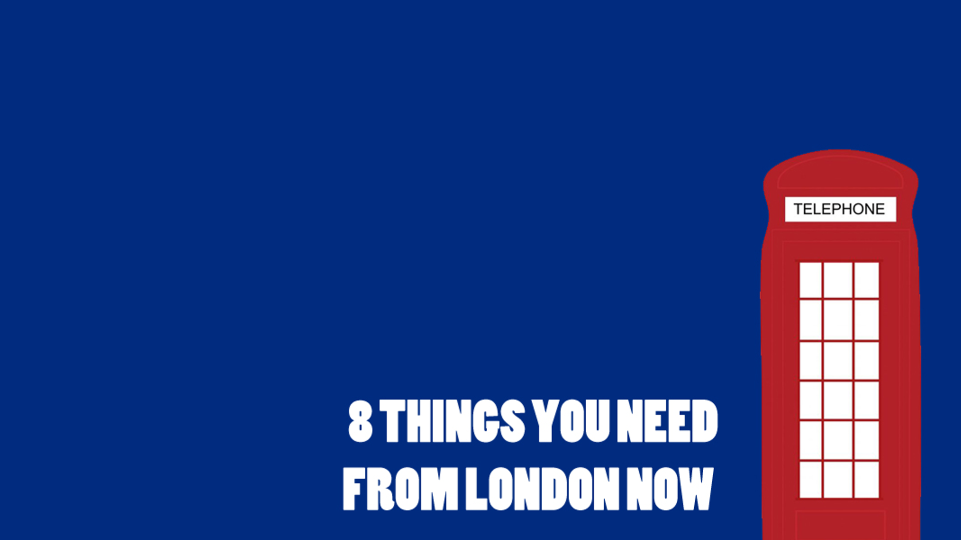 Featured image for 8 Things You Need From London Now