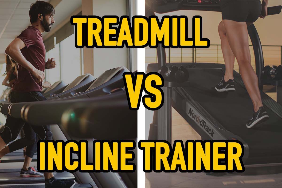 treadmill vs incline trainer