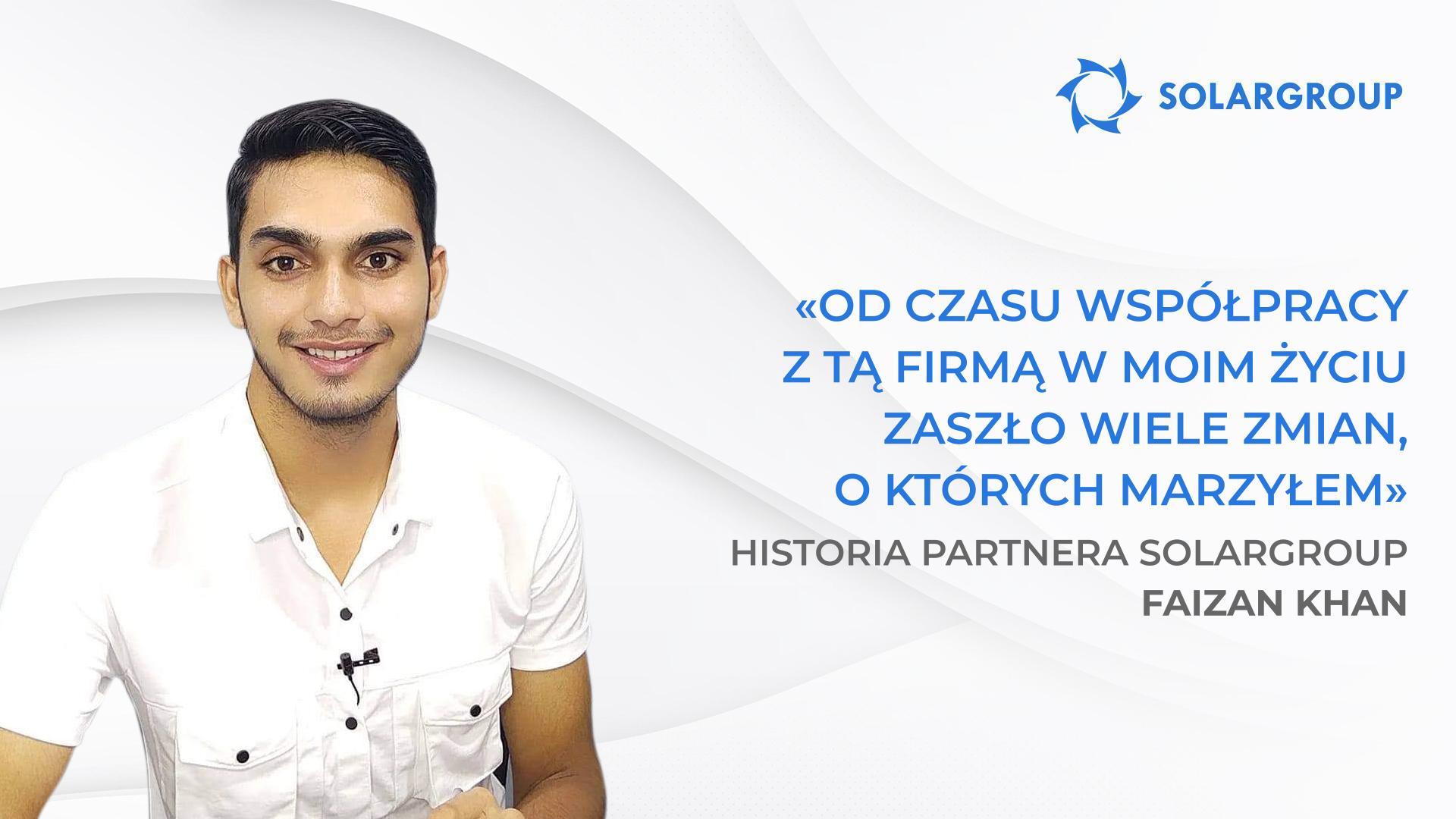 Zacząłem zarabiać więcej niż mogłem sobie wyobrazić | Historia partnera SOLARGROUP Faizan Khan, Indie