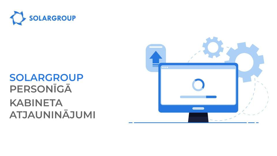 SOLARGROUP personīgā kabineta atjauninājumi