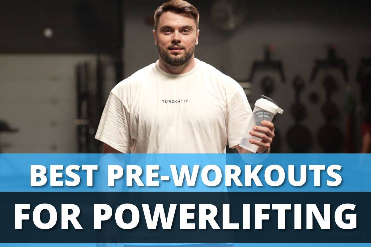 Best Pre-Workouts for Powerlifting
