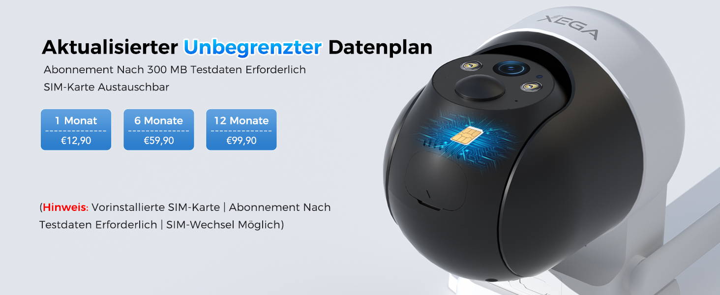 Unbegrenzter Datenplan für Ihre Sicherheit! Nach 300 MB Testdaten ist ein Abonnement erforderlich. Wählen Sie zwischen 1, 6 oder 12 Monaten. SIM-Karte vorinstalliert und austauschbar.