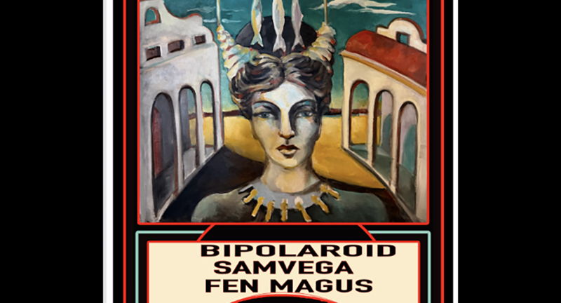 BIPOLAROID / SAMVEGA / FEN MAGUS