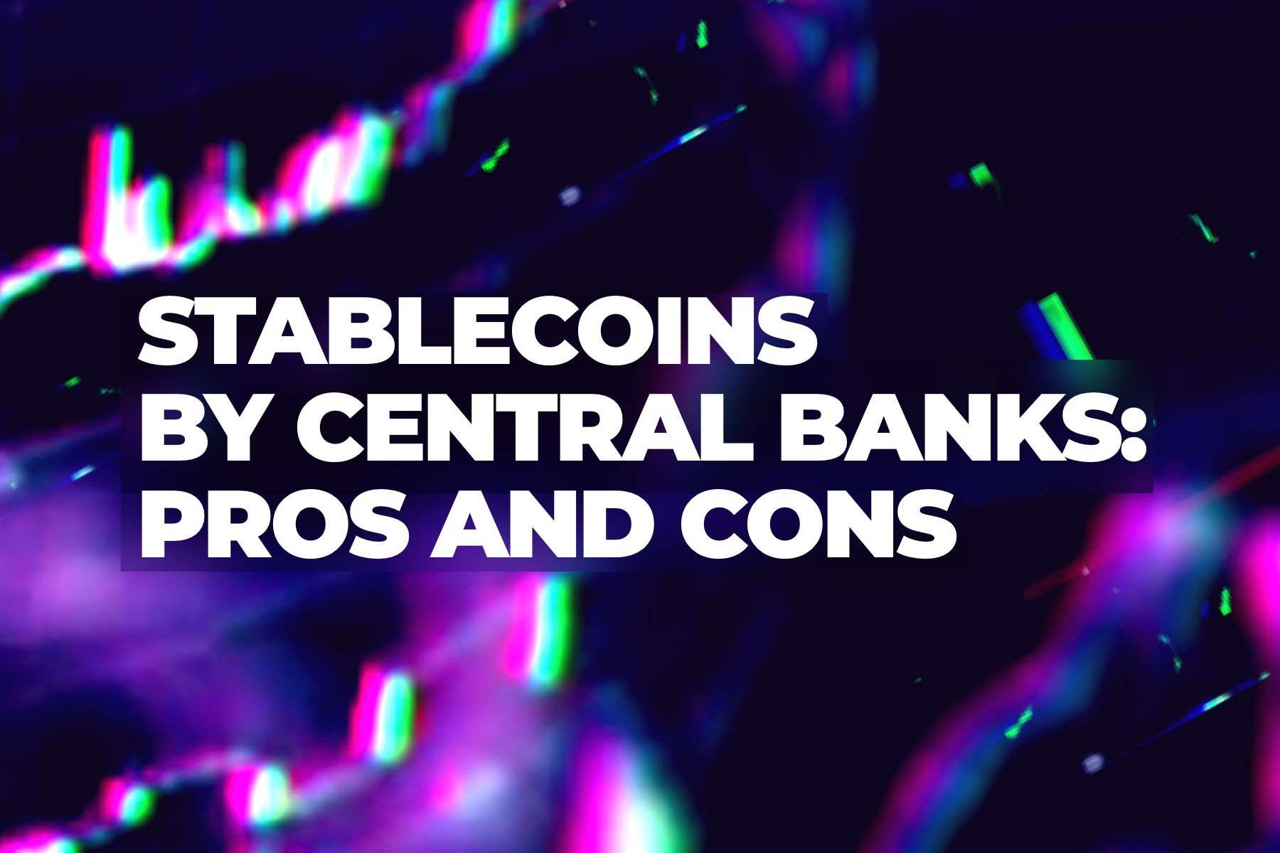 Stablecoins by central banks: expect control and faster transactions, analysts say