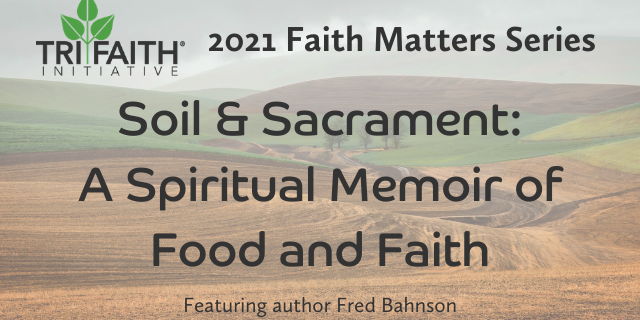 Soil & Sacrament: A Spiritual Memoir of Food and Faith with Fred Bahnson promotional image