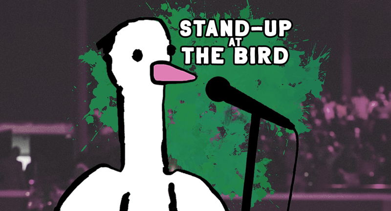 Stand-Up at The Bird