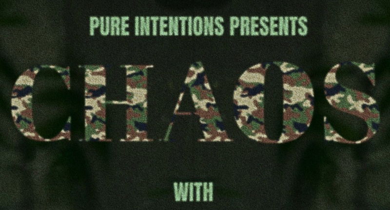 Pure Intentions presents CHAOS