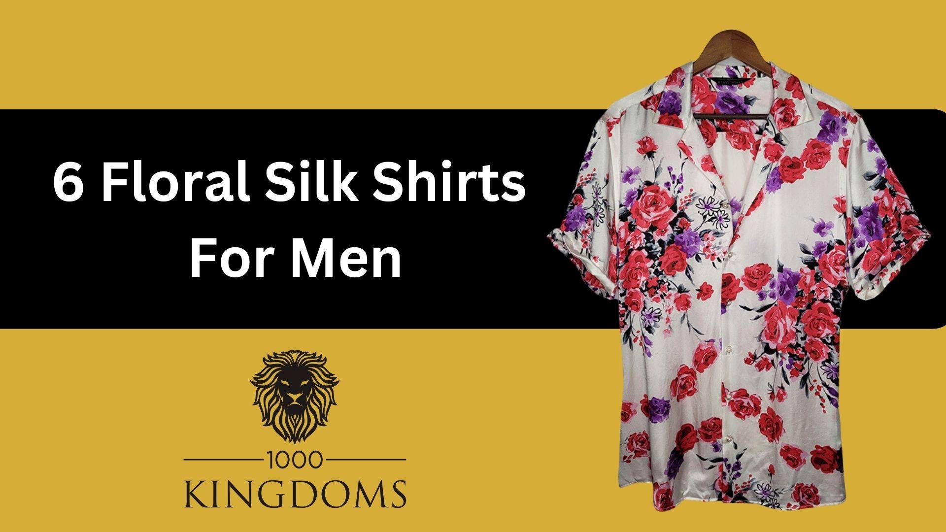 6 floral silk shirts for men header image 1000 kingdoms