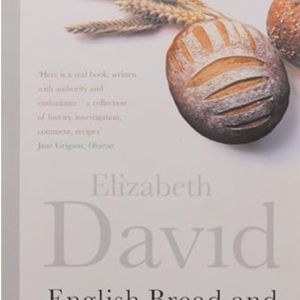 English Bread and Yeast Cookery by Elizabeth David Hardcover