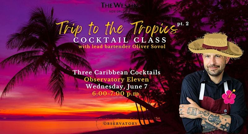 "Trip to the Tropics" Cocktail Class