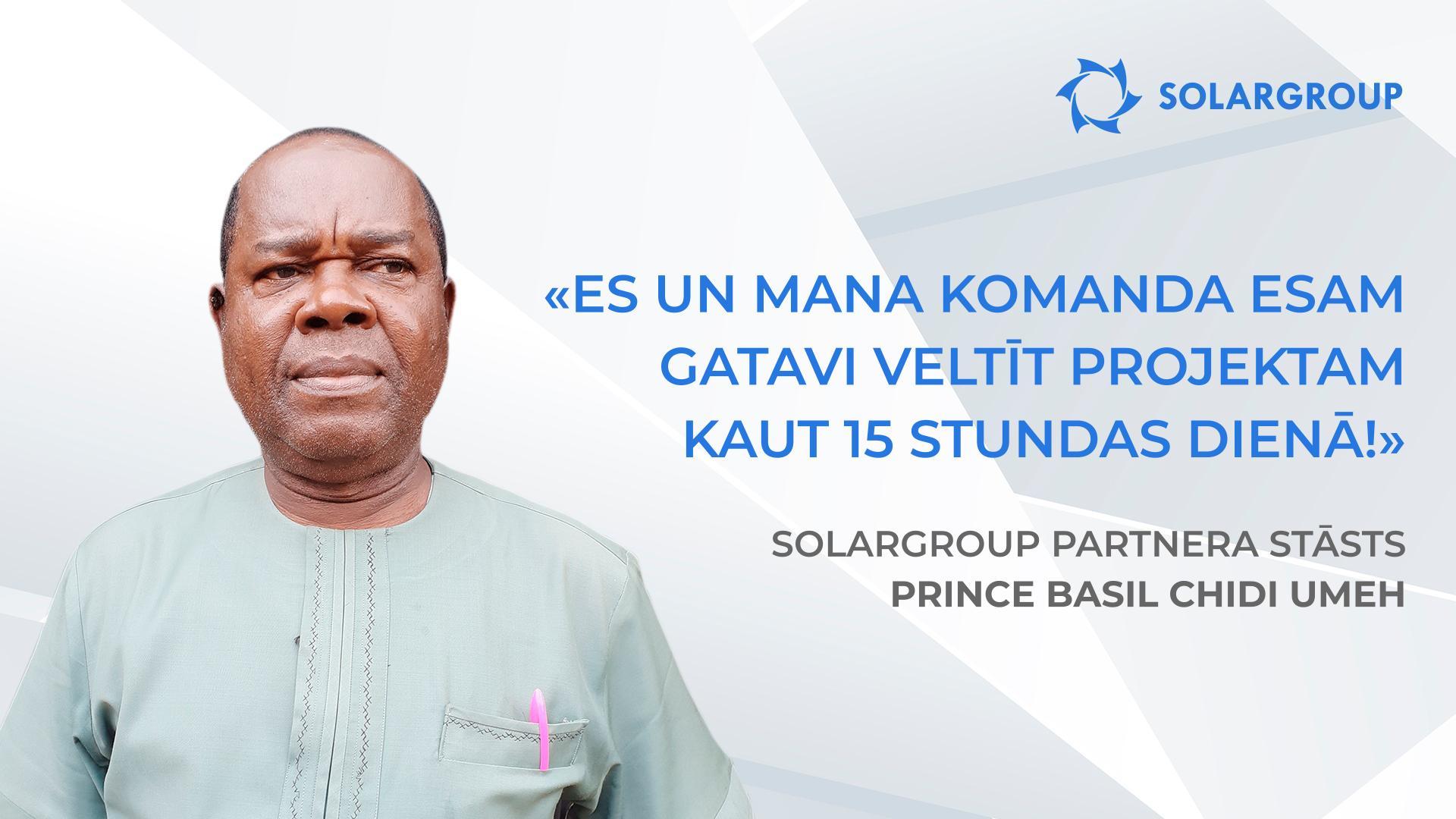 Man tas ir saprotams bizness | SOLARGROUP partnera Prince Basil Chidi Umeh stāsts