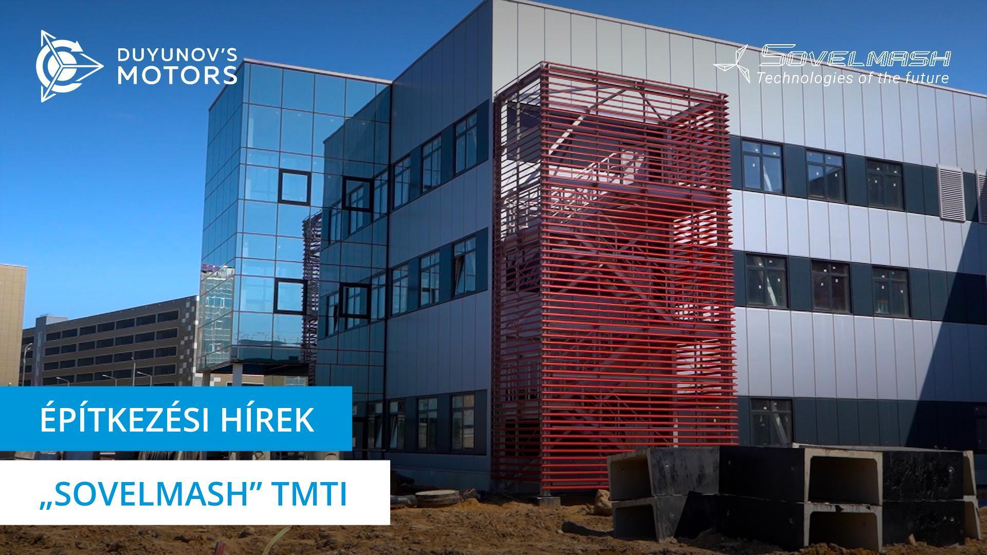 A gyártósor beindítása és egyéb munkálatok a „Sovelmash" építkezésen