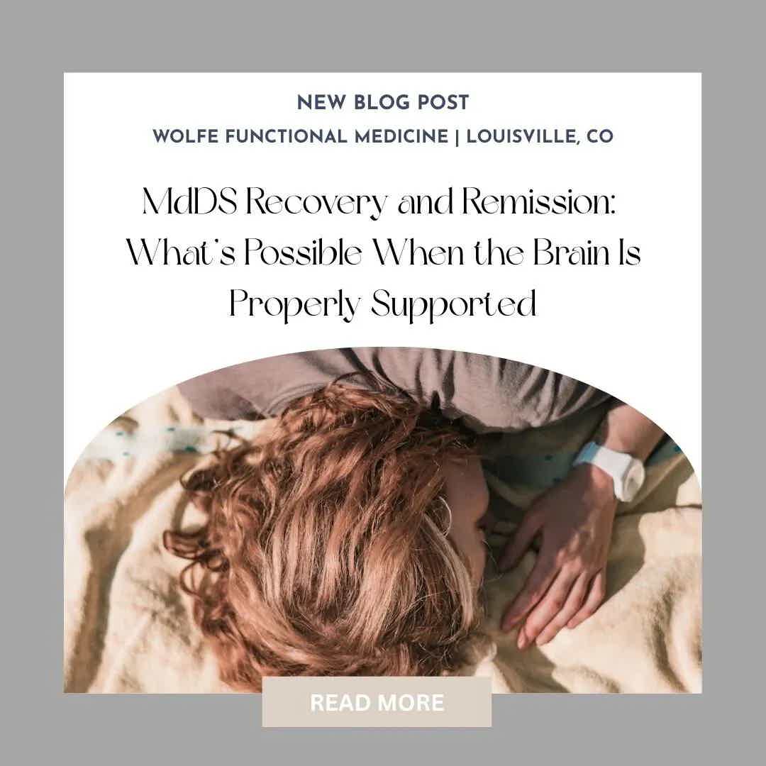 MdDS Recovery and Remission: What’s Possible When the Brain Is Properly Supported