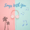 Songs With You image for email newsletter