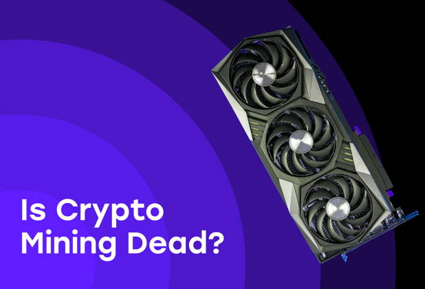 Is Crypto Mining Dead?