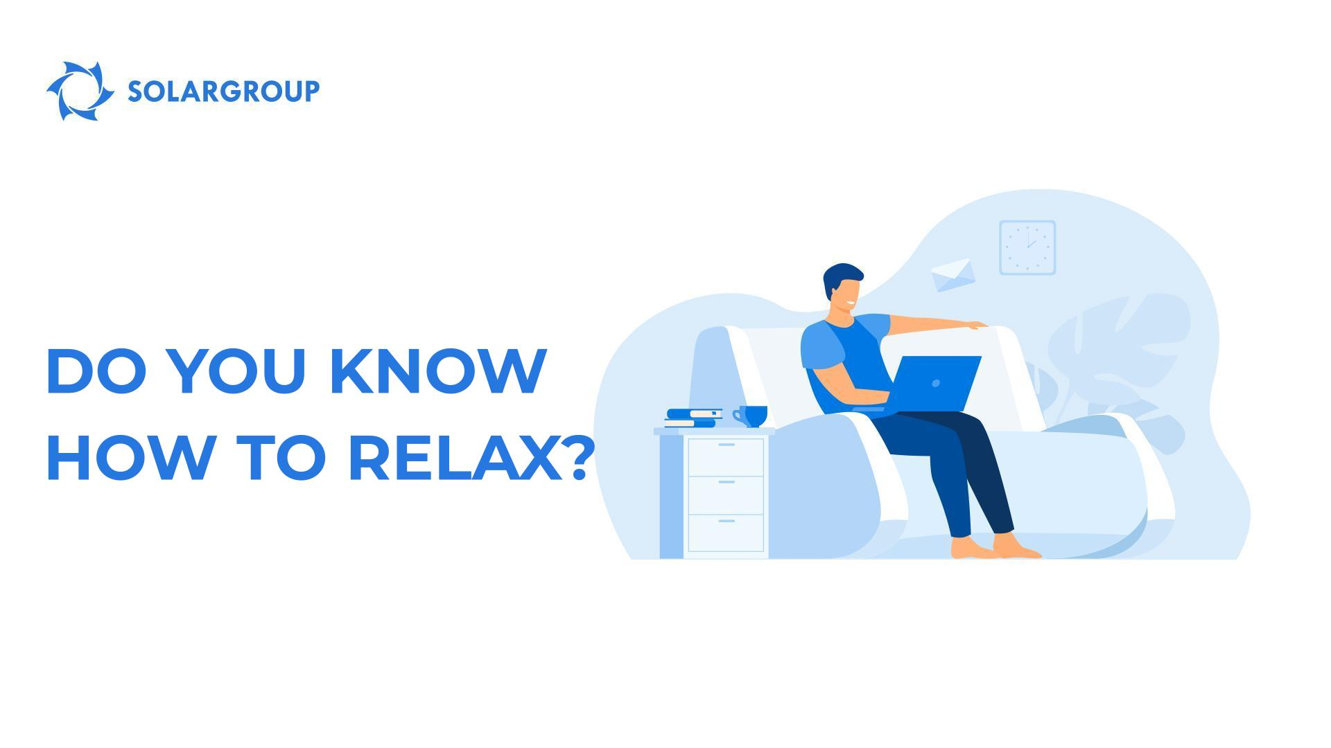 क्या आप जानते हैं कि आराम कैसे करते हैं?