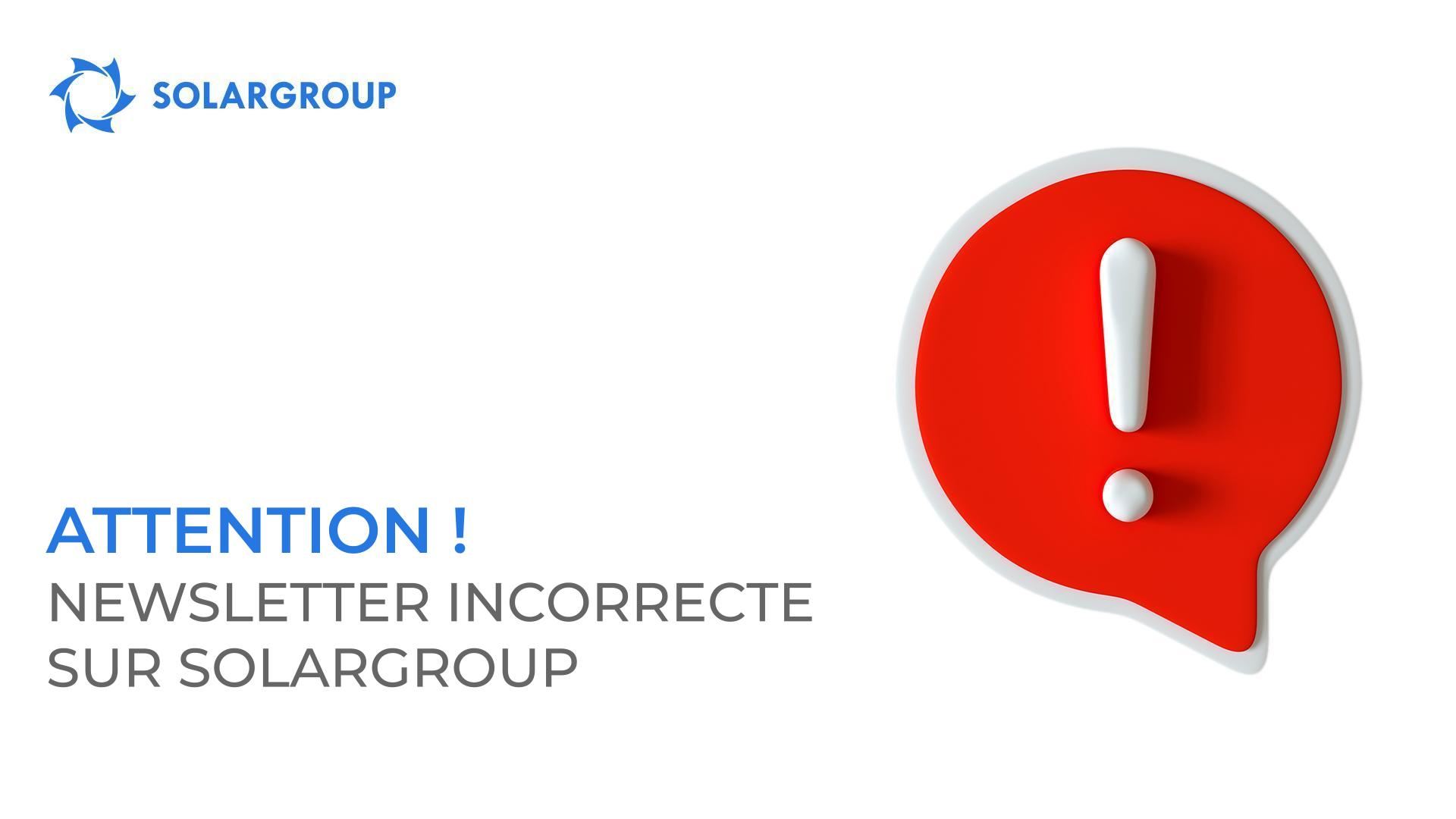 Attention ! Newsletter incorrecte sur SOLARGROUP