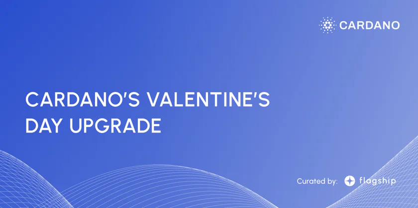 Cardano's Valentine's Day Upgrade