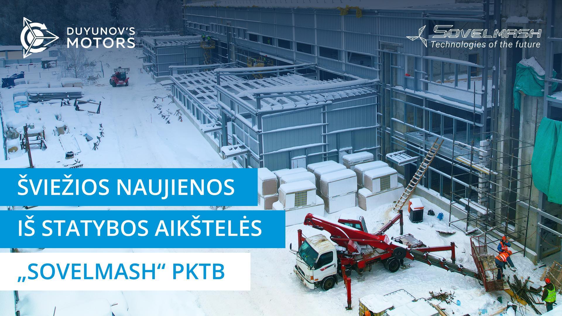 „Karštos“ naujienos iš „Sovelmash“ PKTB statybos aikštelės
