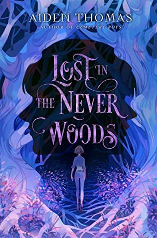 Lost in the Never Woods by Aiden Thomas Authoer of Cemetery Boys