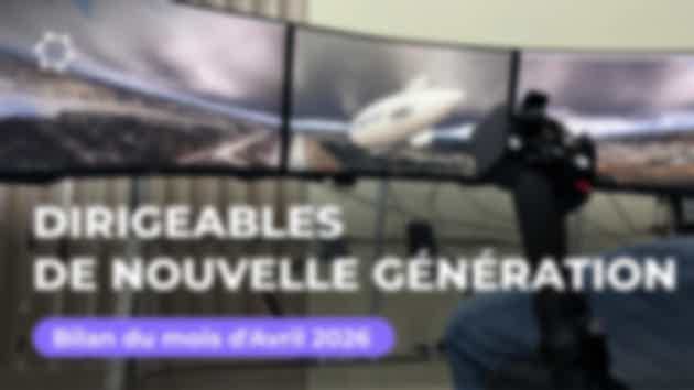 Récapitulatif du mois d'Avril 2026 dans le projet des "Dirigeables de nouvelle génération"