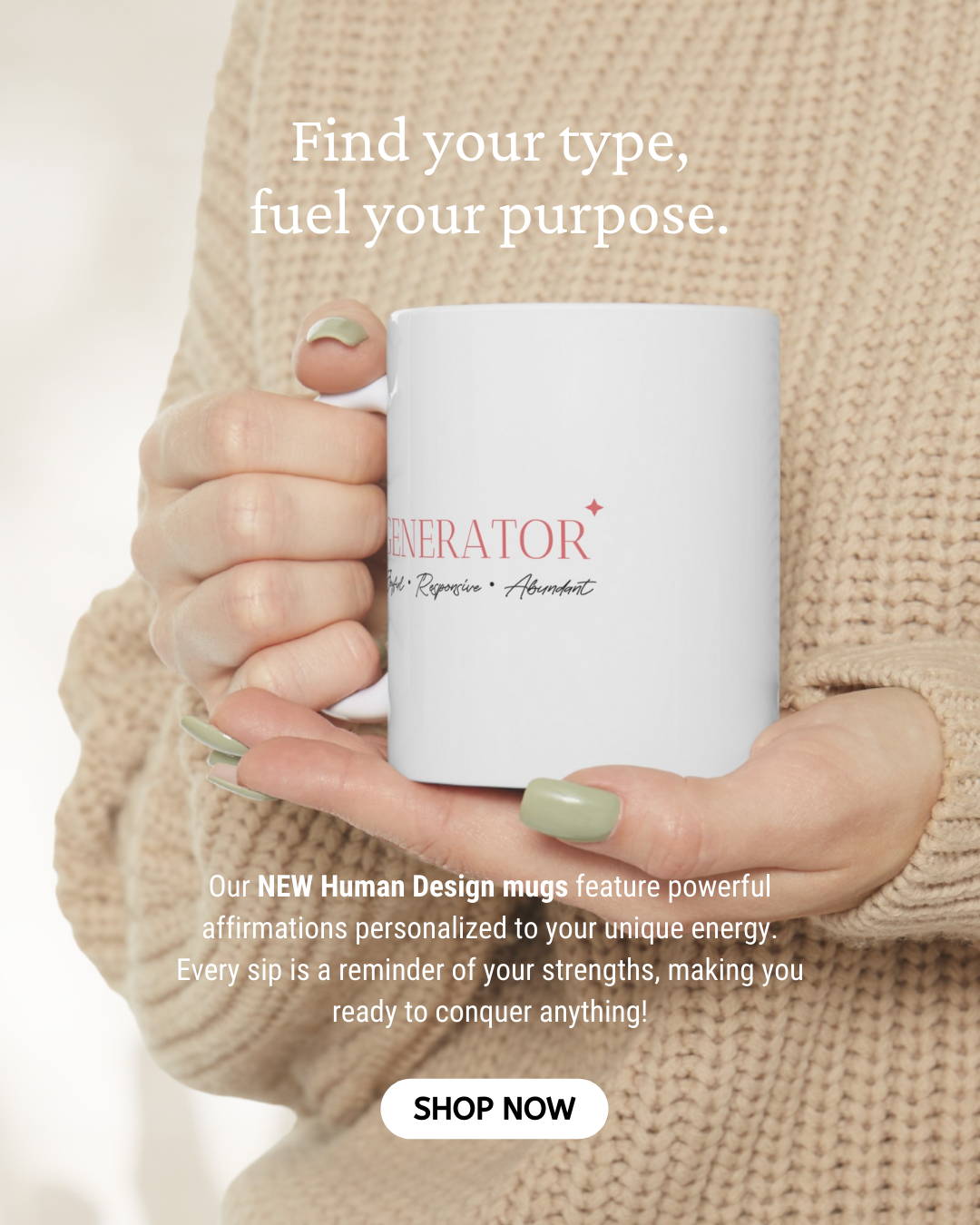 A woman holding a our Our NEW Human Design mugs feature powerful affirmations personalized to your unique energy. Every sip is a reminder of your strengths, making you ready to conquer anything!