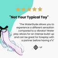 WaterSlyde review: Not Your Typical Toy. The WaterSlyde allows you to experience a difference sensation compared to a vibrator! Water play allows for an intense build-up and can be great for foreplay with a partner before sex.