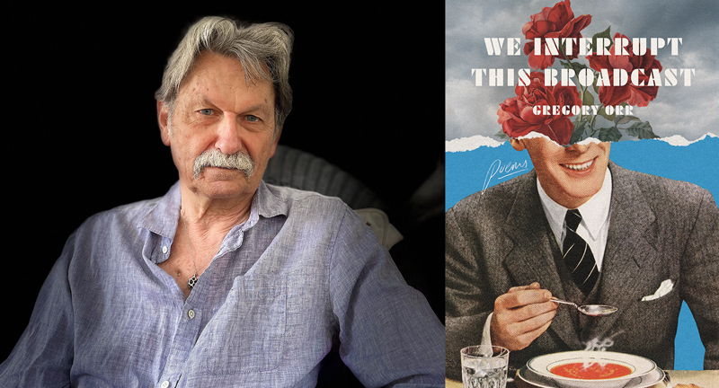 Gregory Orr: We Interrupt This Broadcast
