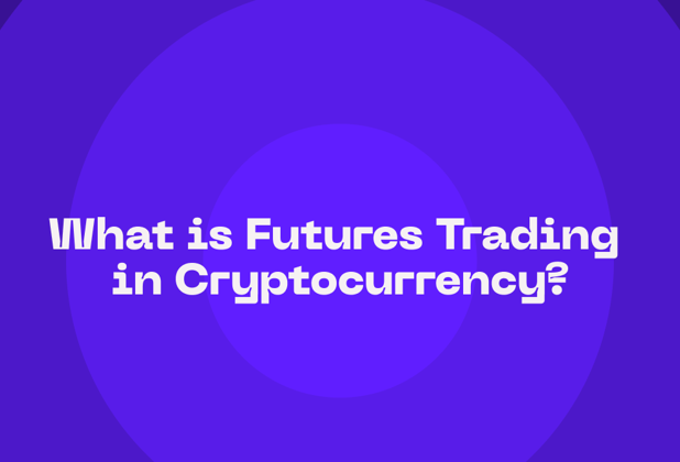 What is Futures Trading in Cryptocurrency?