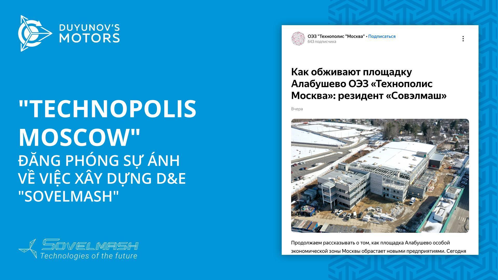 "Technopolis Moscow" đã đăng một phóng sự ảnh về việc xây dựng D&E "Sovelmash".