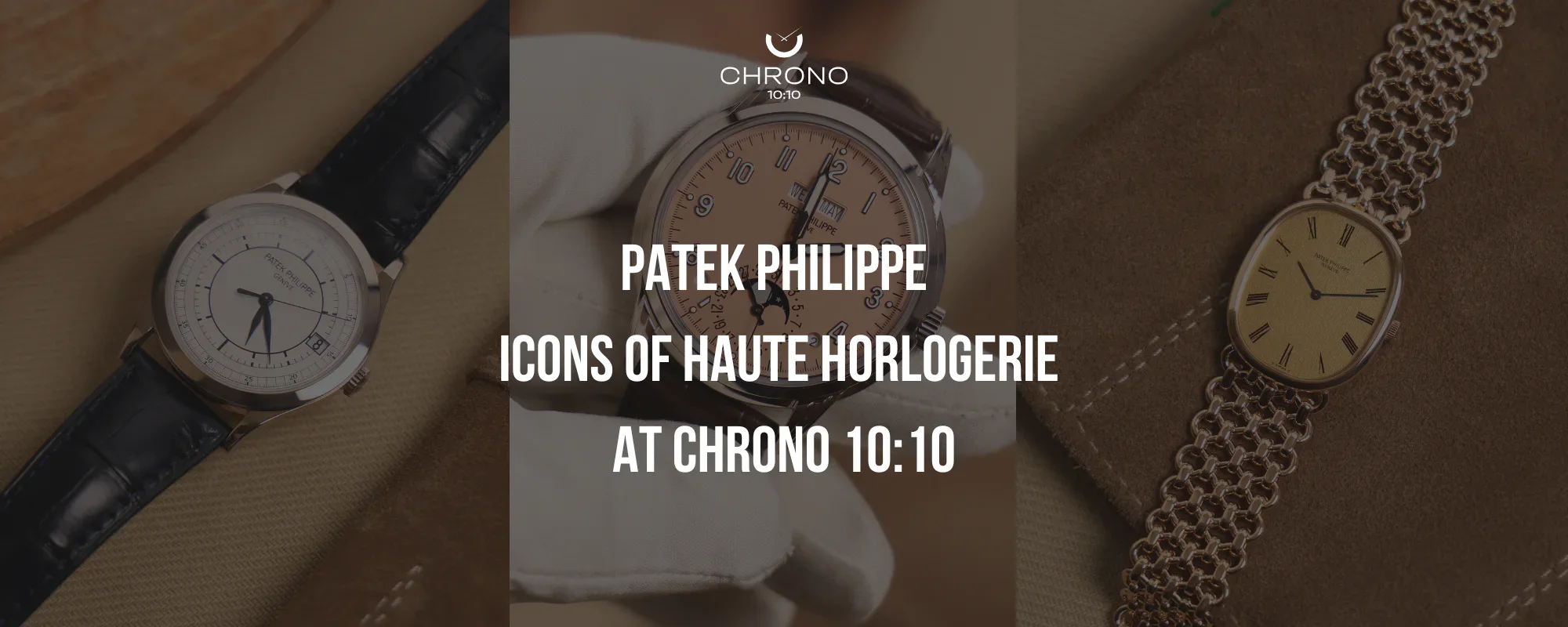 Patek Philippe – Icons of Haute Horlogerie at Chrono 10:10 | Chrono 10:10