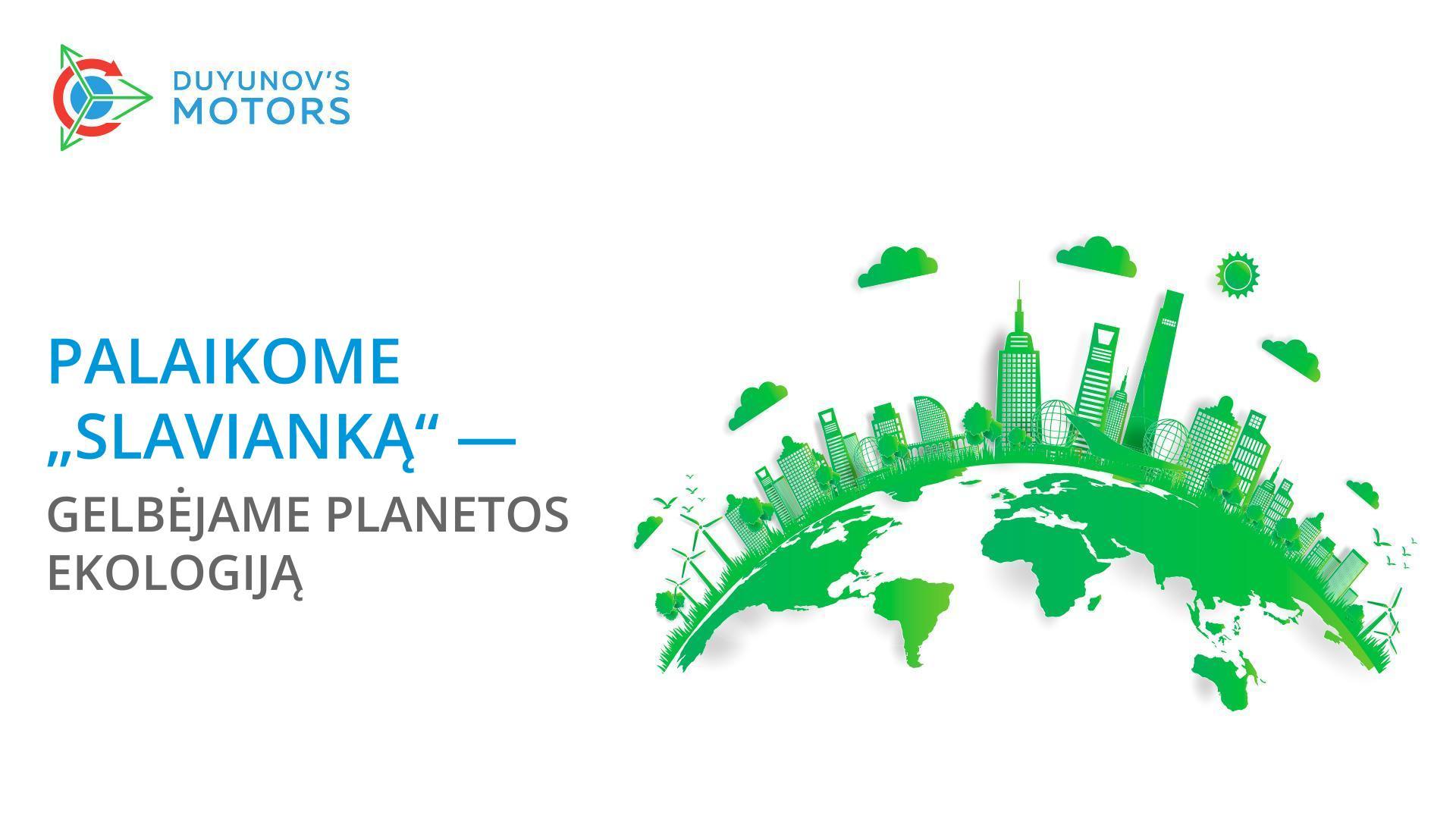 Palaikome „Slavianką“ – gelbėjame planetos ekologiją