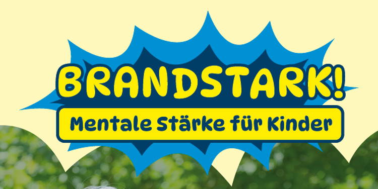 Brandstark - Mentale Stärke für Kinder