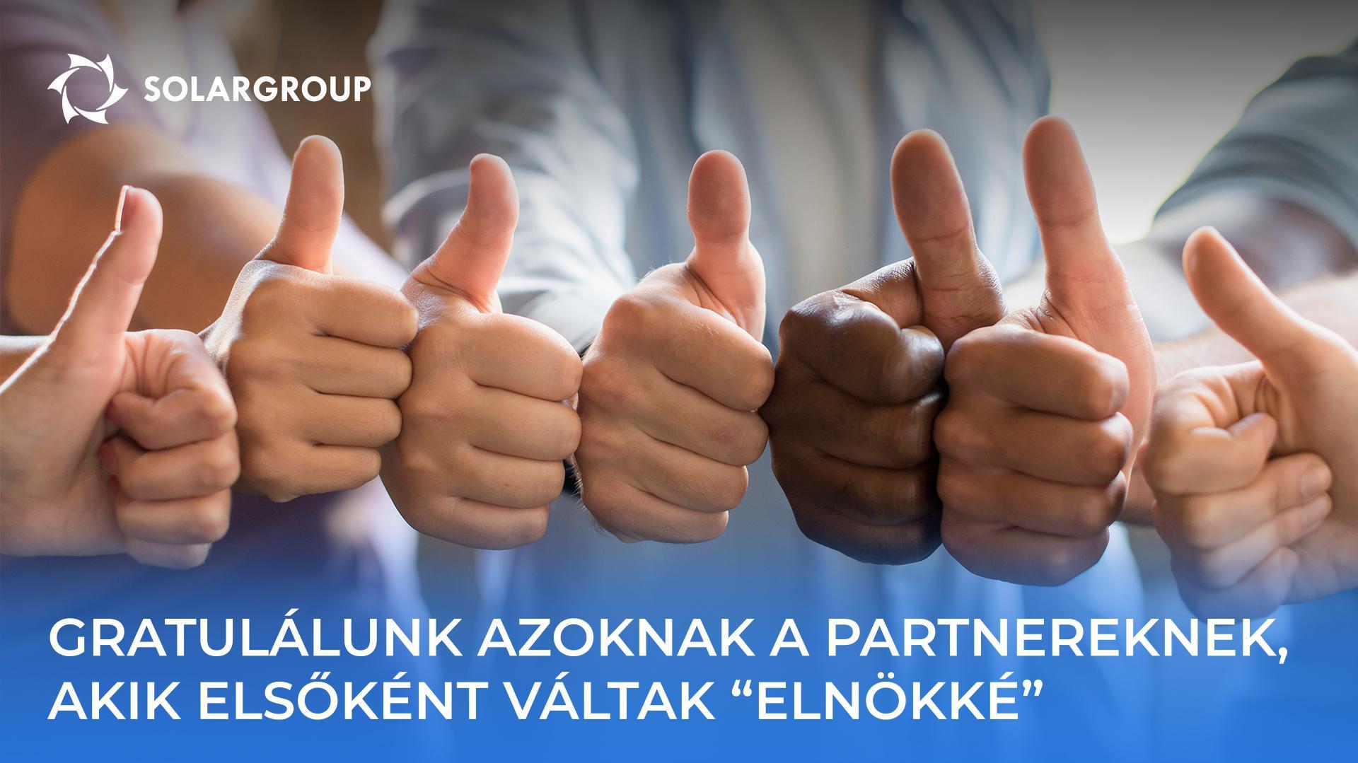 Gratulálunk azoknak a partnereknek, akik elsőként váltak „Elnökké"!