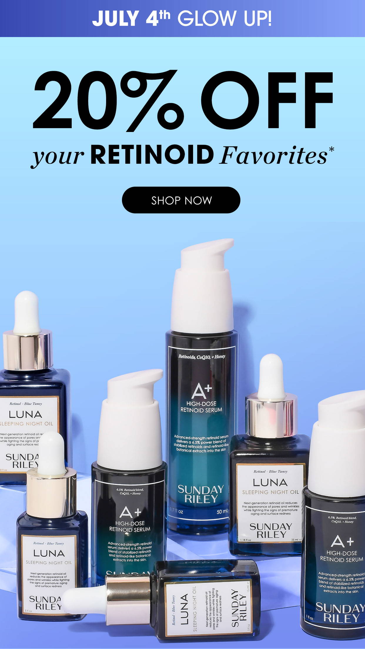 Promotional banner for Sunday Riley's July 4th sale featuring a 20% discount on retinoid favorites. Text reads 'July 4th Glow Up! 20% Off your Retinoid Favorites. Shop Now.' The image showcases various Sunday Riley skincare products, including Luna Sleeping Night Oil and A+ High-Dose Retinoid Serum, arranged on a light blue gradient background.