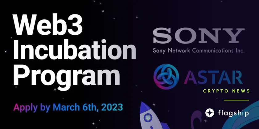 Sony Network Communications And Astar Network Launch A Joint Web3 Incubation Program