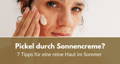 pickel durch sonnencreme tipps für eine reine haut im sommer