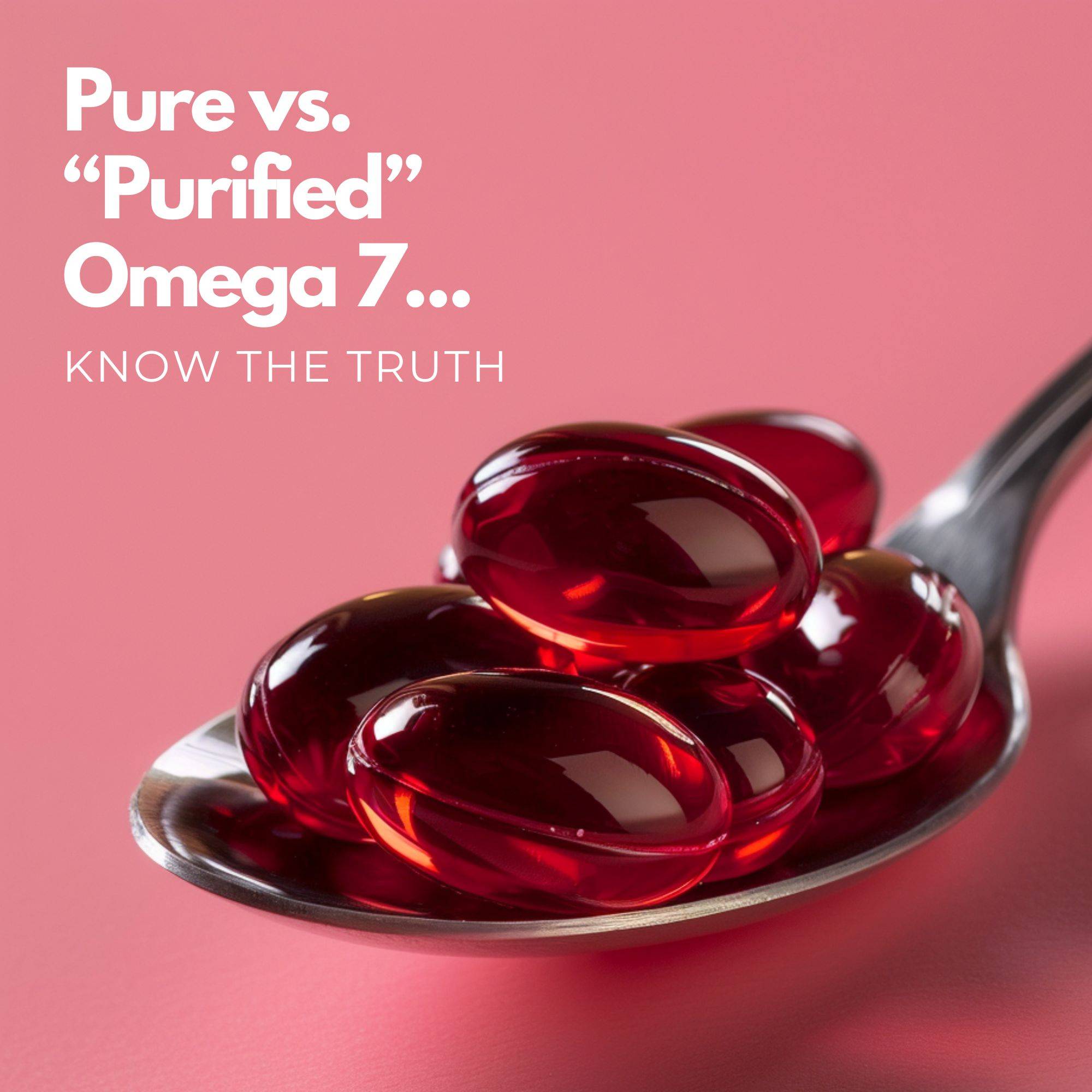 pure omega 7 vs. purified omega 7