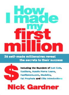 How I made my first million : 26 self-made millionaires reveal the secrets to their success by Nick 