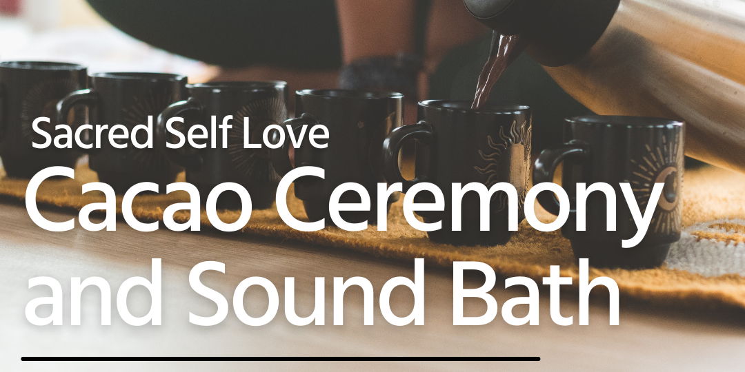 Sacred Self Love: Cacao Ceremony and Sound Bath with Johanna Olivas promotional image