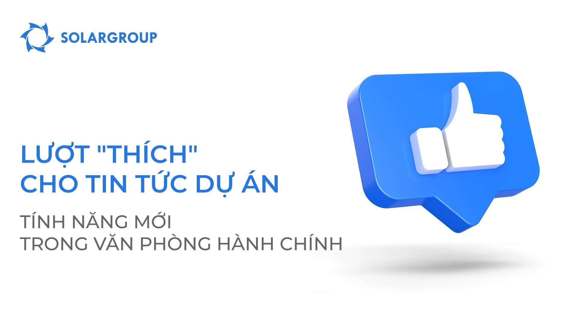 Lượt "thích" cho tin tức dự án: Tính năng mới trong văn phòng hành chính