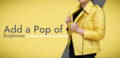 Add a Pop of Brightness