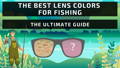 The best lens colors for fishing sunglasses. The ultimate guide. 