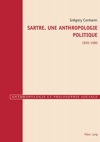 Sartre: une anthropologie politique, 1920–1980